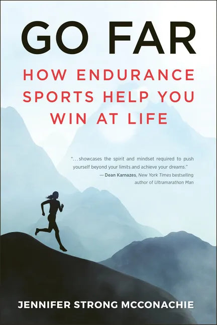 Go Far: How Endurance Sports Help You Win at Life - Paperback