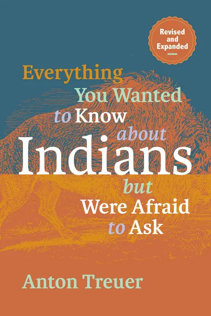 Everything You Wanted to Know about Indians But Were Afraid to Ask: Revised and Expanded - Library Binding