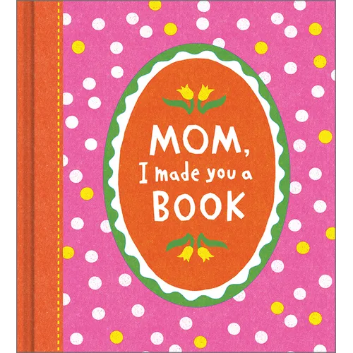 Mom, I Made You a Book - Hardcover