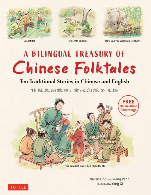A Bilingual Treasury of Chinese Folktales: Ten Traditional Stories in Chinese and English (Free Online Audio Recordings) - Hardcover