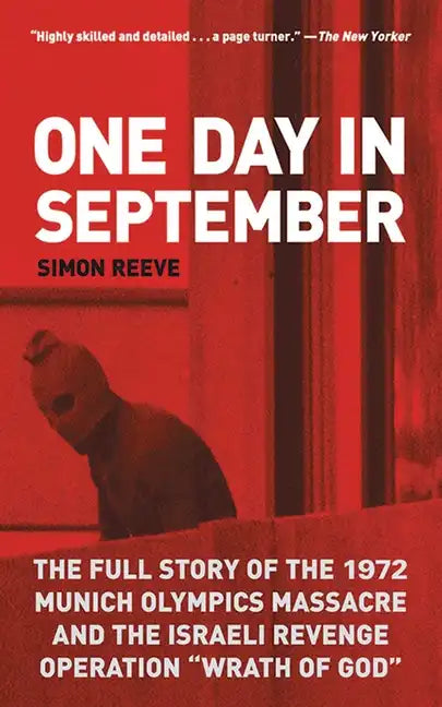 One Day in September: The Full Story of the 1972 Munich Olympics Massacre and the Israeli Revenge Operation Wrath of God - Paperback