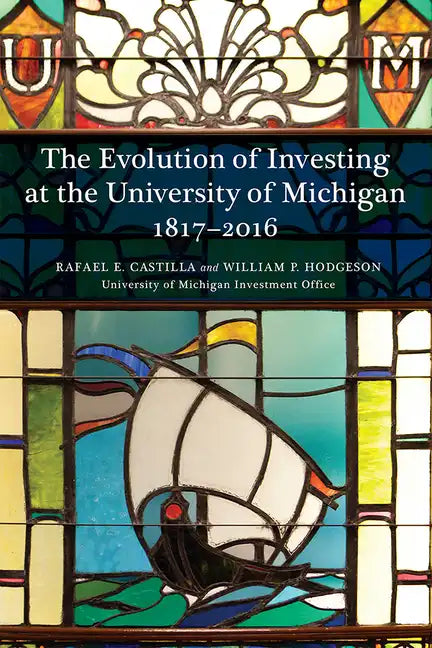 The Evolution of Investing at the University of Michigan: 1817-2016 - Paperback