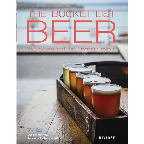 The Bucket List: Beer: 1000 Adventures - Pubs - Breweries - Festivals - Hardcover