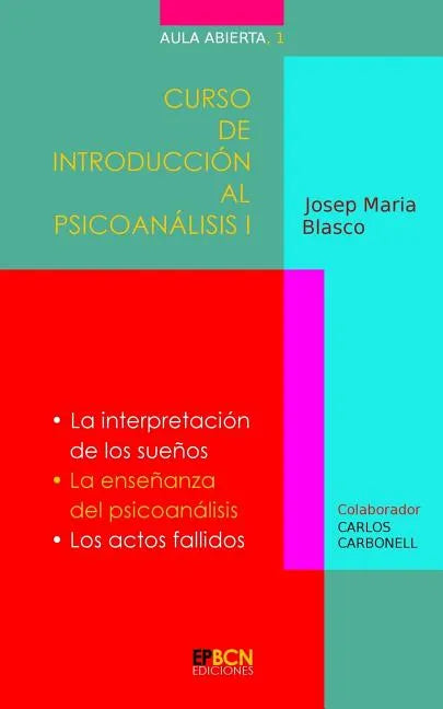 Curso de Introducción al Psicoanálisis I: La interpretación de los sueños. La enseñanza del psicoanálisis. Los actos fallidos - Paperback