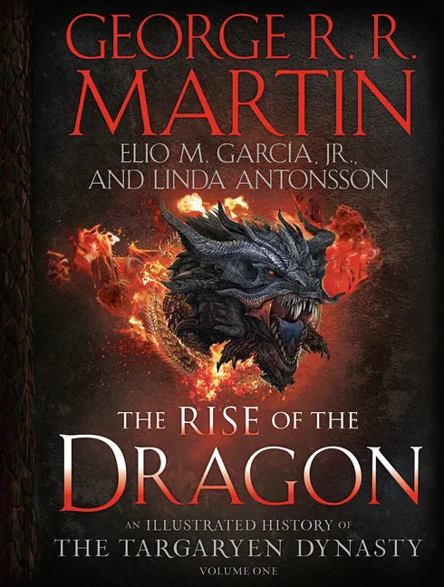 The Rise of the Dragon: An Illustrated History of the Targaryen Dynasty, Volume One - Hardcover