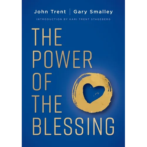 The Power of the Blessing: 5 Keys to Improving Your Relationships - Paperback