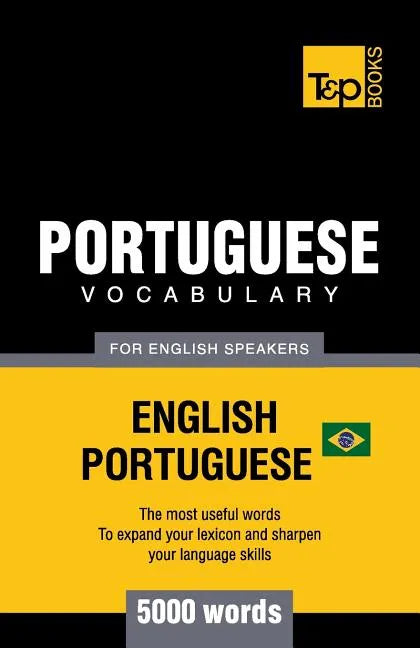 Portuguese vocabulary for English speakers - English-Portuguese - 5000 words: Brazilian Portuguese - Paperback