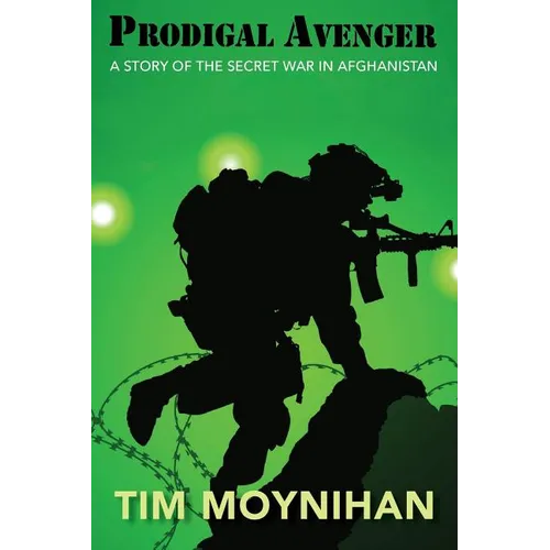 Prodigal Avenger: A Story of the Secret War in Afghanistan - Paperback