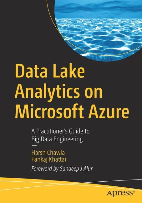 Data Lake Analytics on Microsoft Azure: A Practitioner's Guide to Big Data Engineering - Paperback