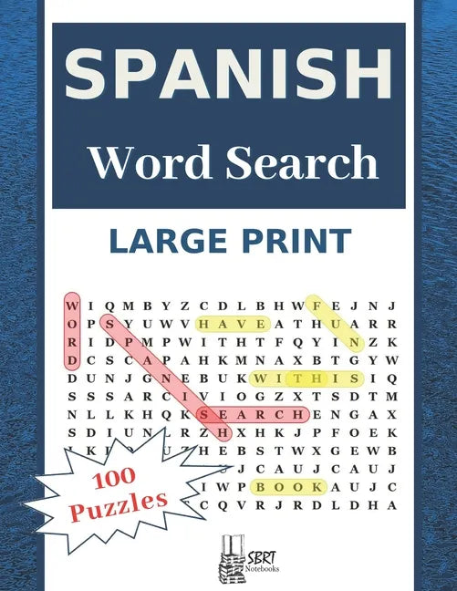 Large Print Spanish Word Search: Have Fun With 100 Stress-Relieving Puzzles for Adults and Kids (8.5"X11" Large Print). - Paperback