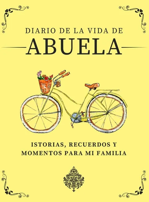 Diario de la Vida de Abuela: Historias, Recuerdos y Momentos Para Mi Familia - Hardcover