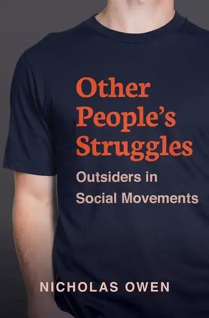 Other People's Struggles: Outsiders in Social Movements - Hardcover