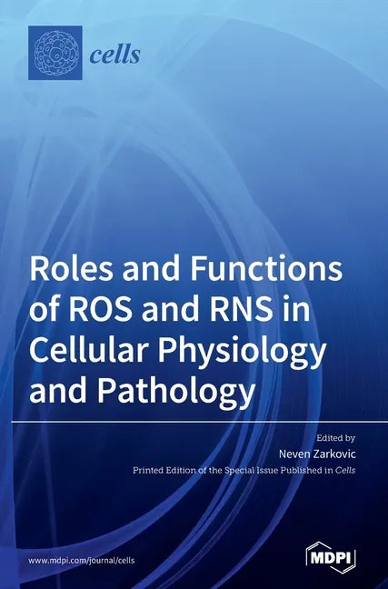 Roles and Functions of ROS and RNS in Cellular Physiology and Pathology - Hardcover