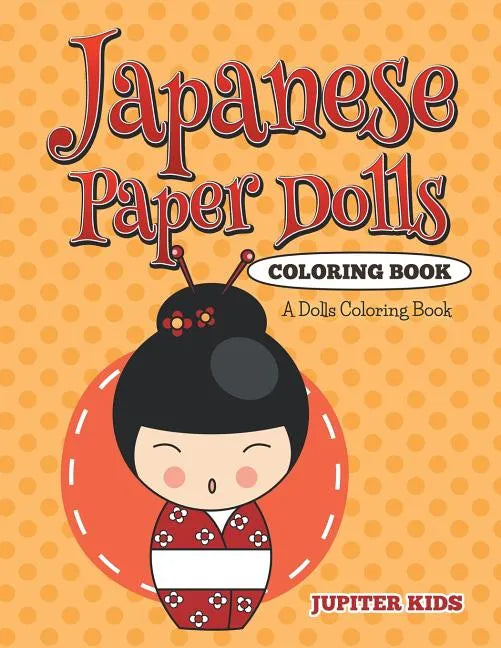 Japanese Paper Dolls Coloring Book: A Dolls Coloring Book - Paperback