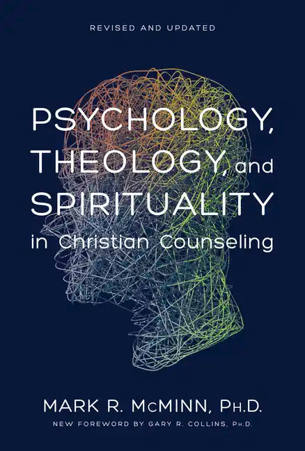 Psychology, Theology, and Spirituality in Christian Counseling - Hardcover