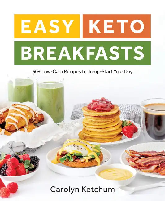 Easy Keto Breakfasts: 60+ Low-Carb Recipes to Jump-Start Your Day - Paperback