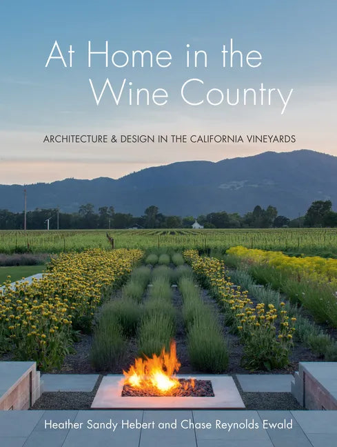 At Home in the Wine Country: Architecture & Design in the California Vineyards - Hardcover