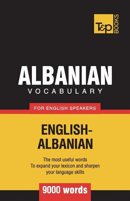 Albanian vocabulary for English speakers - 9000 words - Paperback