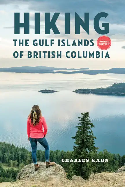 Hiking the Gulf Islands of British Columbia: 4th Edition - Paperback
