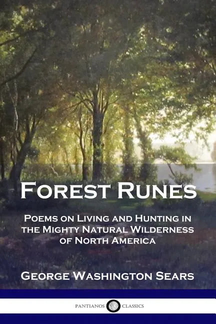 Forest Runes: Poems on Living and Hunting in the Mighty Natural Wilderness of North America - Paperback