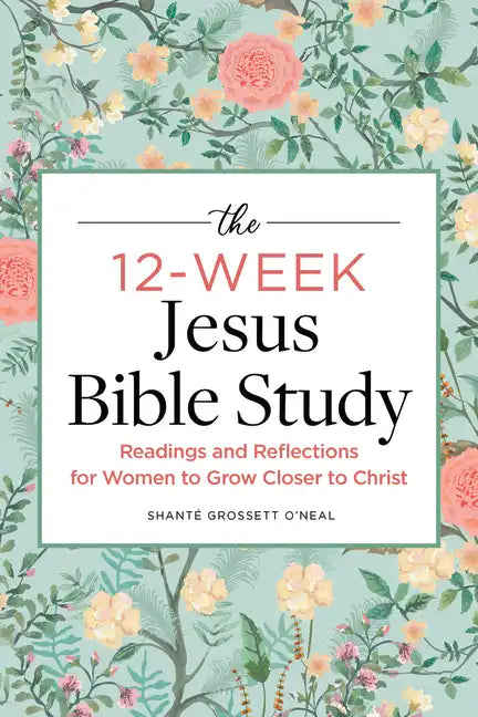 The 12-Week Jesus Bible Study: Readings and Reflections for Women to Grow Closer to Christ - Paperback