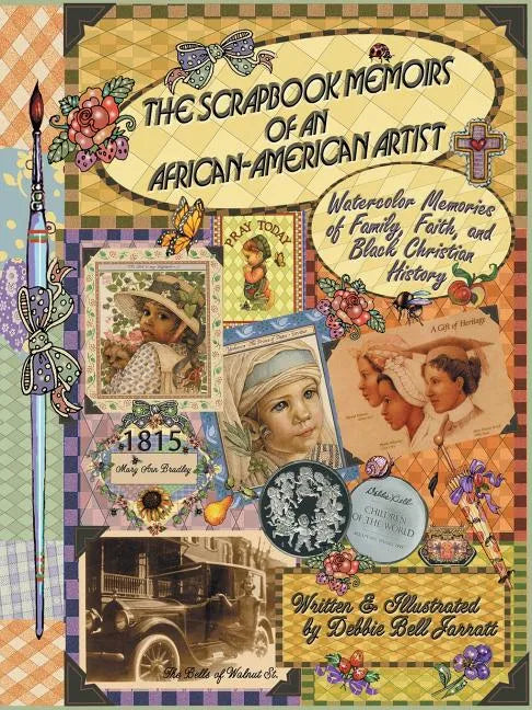 The Scrapbook Memoirs of an African-American Artist: Watercolor Memories of Family, Faith, and Black Christian History - Paperback
