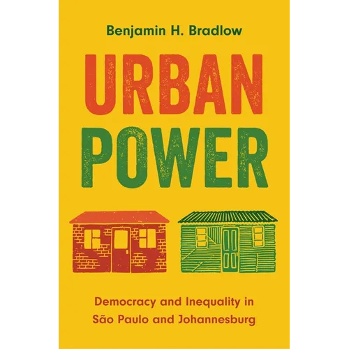 Urban Power: Democracy and Inequality in São Paulo and Johannesburg - Paperback