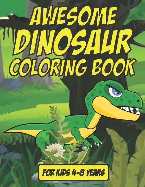 Awesome Dinosaur Coloring Book - For Kids 4-8 Years Old: 35 Awesome Dinosaur Coloring Book For Kids Age 4-8 - Paperback