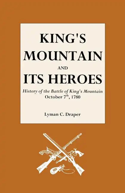 King's Mountain and Its Heroes - Paperback