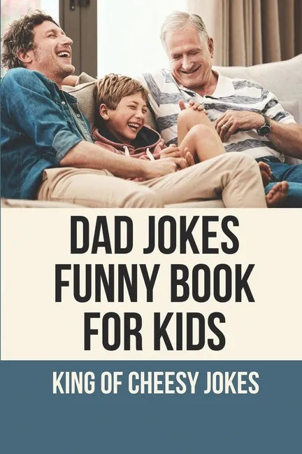 Dad Jokes Funny Book For Kids: King Of Cheesy Jokes: Books To Make For Father'S Day - Paperback