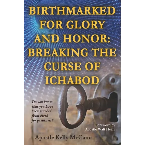 Birthmarked For Glory and Honor: Breaking The Curse of Ichabod - Paperback