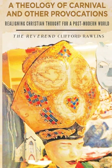 A Theology of Carnival and Other Provocations - Paperback