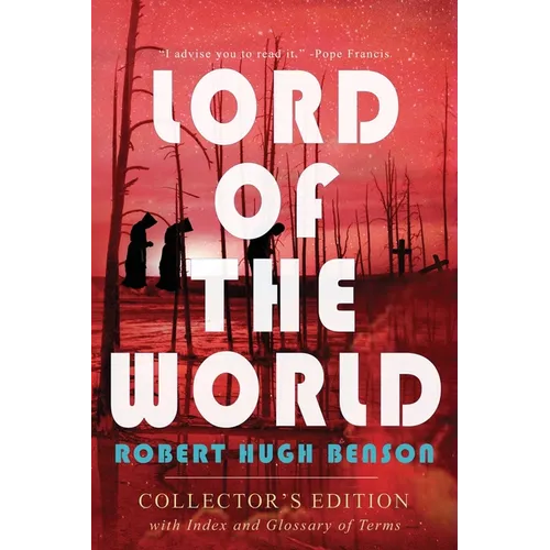 Lord of the World: Collector's Edition with Index and Glossary of Terms: Collector's Edition - Paperback