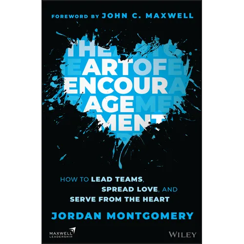 The Art of Encouragement: How to Lead Teams, Spread Love, and Serve from the Heart - Hardcover