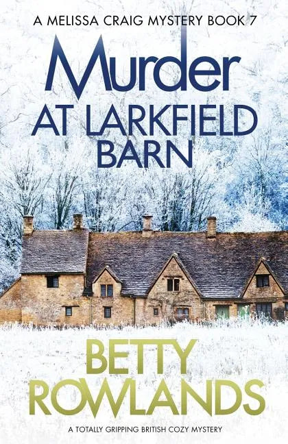 Murder at Larkfield Barn: A totally gripping British cozy mystery - Paperback