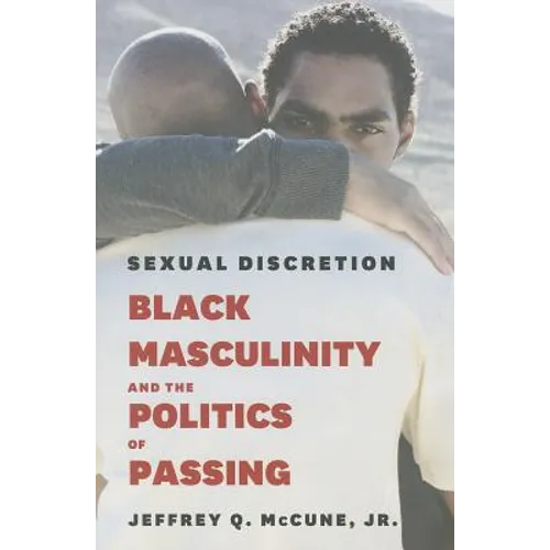 Sexual Discretion: Black Masculinity and the Politics of Passing - Paperback