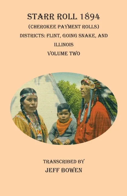 Starr Roll 1894 (Cherokee Payment Rolls) Volume Two: Districts: Flint, Going Snake, and Illinois - Paperback
