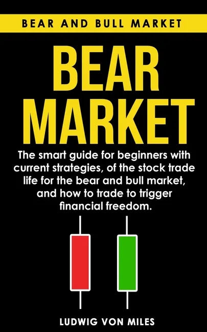 Bear market: The smart guide for beginners with current strategies, of the stock trade life for the bear and bull market, and how t - Paperback