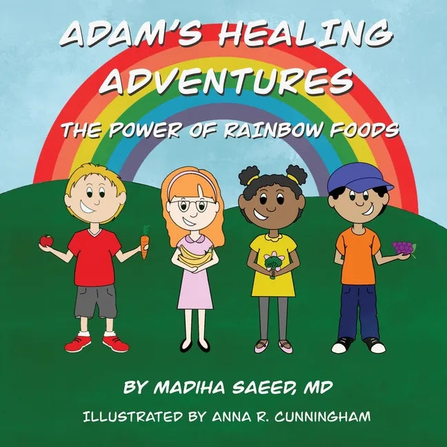Adam's Healing Adventures: The Power of Rainbow Foods - Paperback