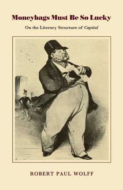 Moneybags Must Be So Lucky: On the Literary Structure of Capital - Paperback