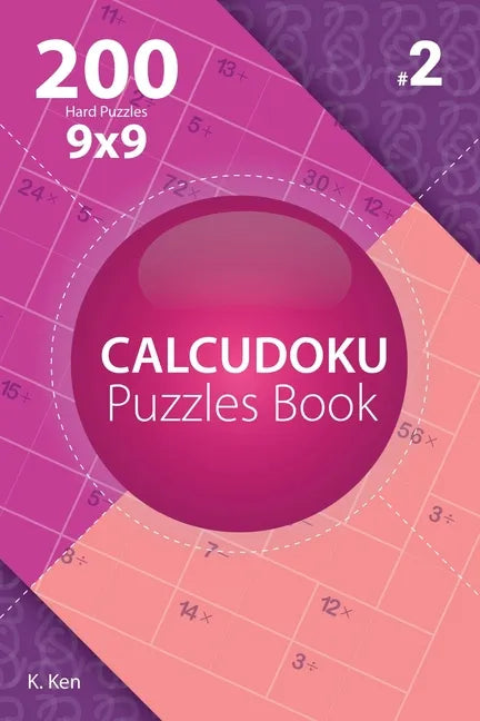 Calcudoku - 200 Hard Puzzles 9x9 (Volume 2) - Paperback