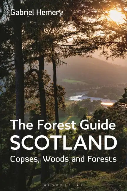 The Forest Guide: Scotland: Copses, Woods and Forests of Scotland - Paperback
