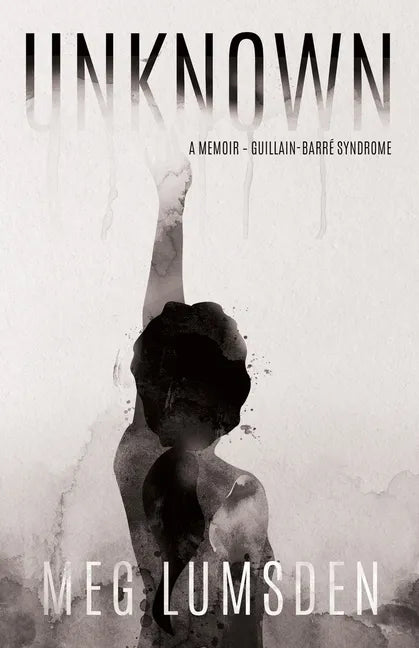 Unknown: A memoir - Guillain-Barré Syndrome - Paperback