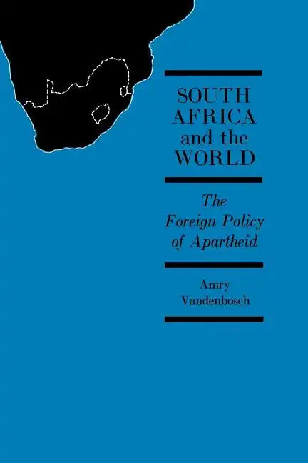 South Africa and the World: The Foreign Policy of Apartheid - Paperback