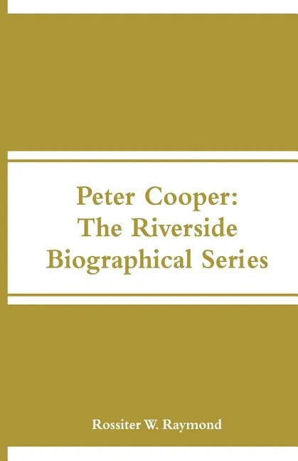 Peter Cooper: The Riverside Biographical Series - Paperback