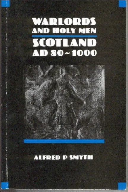 Warlords and Holy Men: Scotland Ad80-1000 - Paperback