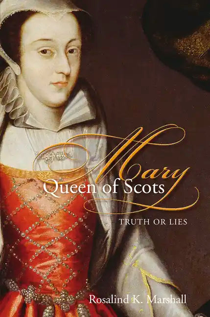 Mary Queen of Scots: Truth or Lies - Paperback