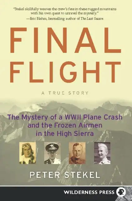Final Flight: The Mystery of a WWII Plane Crash and the Frozen Airmen in the High Sierra - Paperback