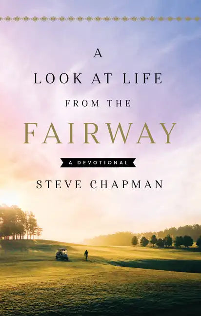 A Look at Life from the Fairway: A Devotional - Hardcover