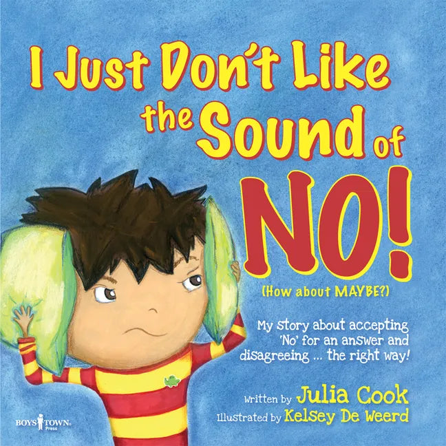 I Just Don't Like the Sound of No!: My Story about Accepting No for an Answer and Disagreeing the Right Way! Volume 2 - Paperback